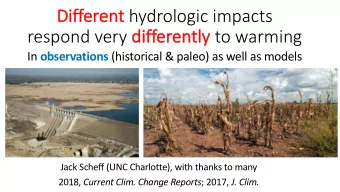 Different hydrologic impacts  Di differently to warming respond very di In observations (historical
