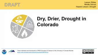 Dry, Drier, Drought in  Colorado  These materials were developed by CIRES Education &amp; Outreach
