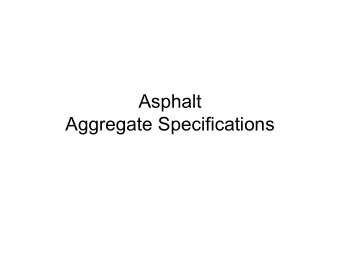 Asphalt  Aggregate Specifications  Aggregate Specifications  In order to make good asphalt