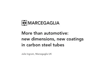 More than automotive:  new dimensions, new coatings  in carbon steel tubes  Julie Ingram,