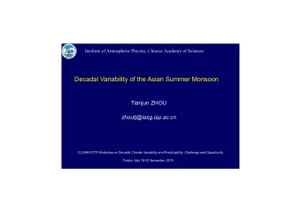 Decadal Variability of the Asian Summer Monsoon   Tianjun ZHOU zhoutj@lasg.iap.ac.cn