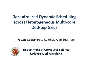 Decentralized Dynamic Scheduling  across Heterogeneous Multi core across Heterogeneous Multi