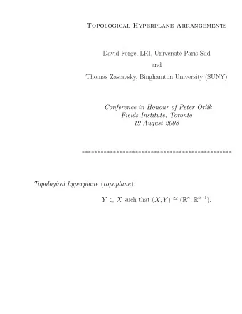 Topological Hyperplane Arrangements  David Forge, LRI, Universit  e Paris-Sud  and  Thomas