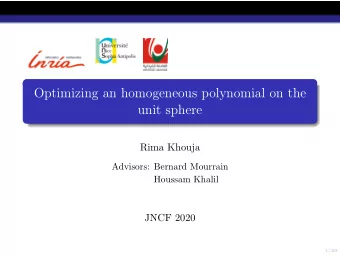 Optimizing an homogeneous polynomial on the  unit sphere  Rima Khouja  Advisors: Bernard Mourrain