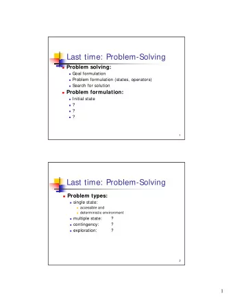 Last time: Problem-Solving  Problem solving:  Goal formulation  Problem formulation