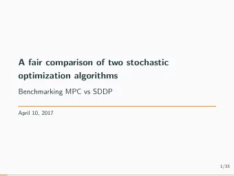 A fair comparison of two stochastic  optimization algorithms  Benchmarking MPC vs SDDP  April 10,