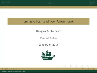 Generic forms of low Chow rank  Douglas A. Torrance  Piedmont College  January 6, 2017  Douglas A.