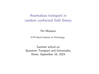 Anomalous transport in  random conformal field theory  Per Moosavi  KTH Royal Institute of