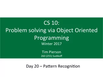 CS  10:    Problem  solving  via  Object  Oriented    Programming    Winter
