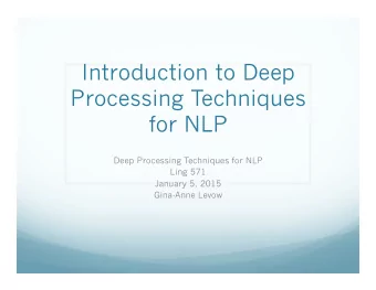 Introduction to Deep  Processing Techniques  for NLP  Deep Processing Techniques for NLP  Ling 571