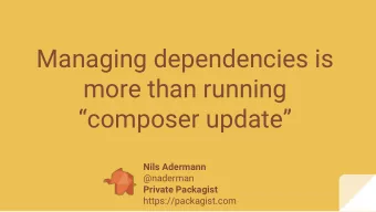 Managing dependencies is  more than running  composer update  Nils Adermann  @naderman