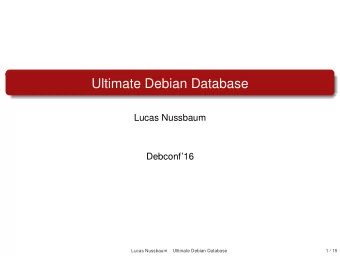Ultimate Debian Database  Lucas Nussbaum  Debconf16  Lucas Nussbaum  Ultimate Debian Database  1