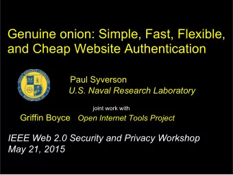 Genuine onion: Simple, Fast, Flexible,  and Cheap Website Authentication  Paul Syverson