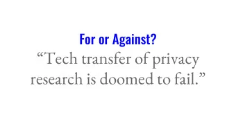 Tech transfer of privacy  research is doomed to fail.  Past visions of the present... Tech