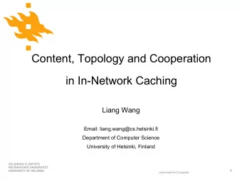 Content, Topology and Cooperation  in In-Network Caching  Liang Wang  Email: