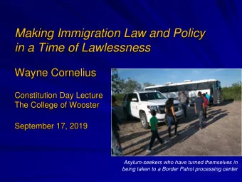 Making Immigration Law and Policy  in a Time of Lawlessness  Wayne Cornelius  Constitution Day