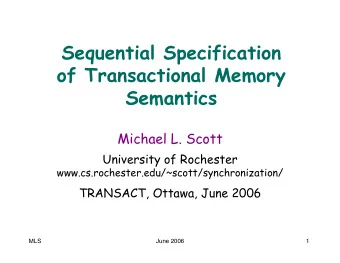 Sequential Specification  of Transactional Memory  Semantics  Michael L. Scott  University of