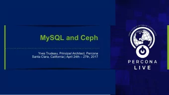 MySQL and Ceph  Yves Trudeau, Principal Architect, Percona  Yves Trudeau, Principal Architect,