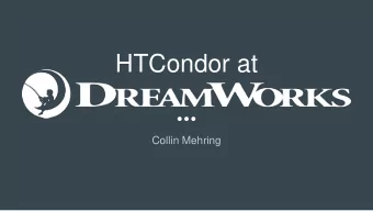 HTCondor at  Collin Mehring  Using HTCondor Since 2011  Animation Studio Background