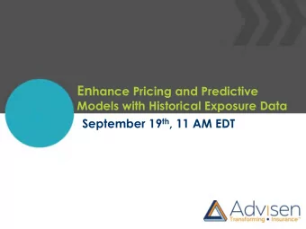 Enhance Pricing and Predictive  Models with Historical Exposure Data  Visit www.advisenltd.com at