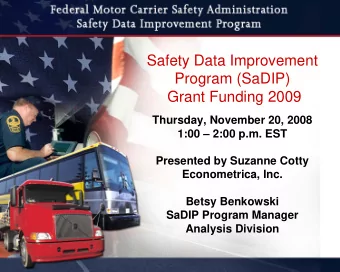 Safety Data Improvement  Program (SaDIP)  Grant Funding 2009  Thursday, November 20, 2008  1:00