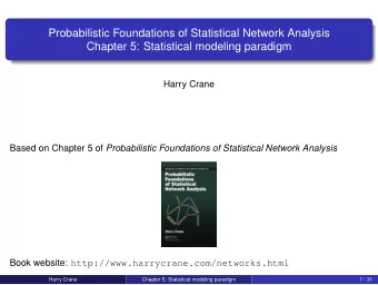 Probabilistic Foundations of Statistical Network Analysis  Chapter 5: Statistical modeling paradigm