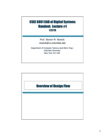 CSEE 6861 CAD of Digital Systems Handout:  Lecture #1  1/21/16  Prof. Steven M. Nowick