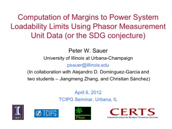 Peter W. Sauer  University of Illinois at Urbana-Champaign  psauer@illinois.edu  (In collaboration
