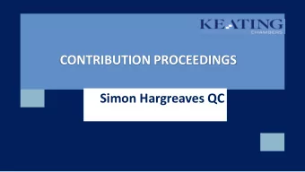 CONTRIBUTION PROCEEDINGS  Simon Hargreaves QC  CONTRIBUTION PROCEEDINGS  Civil Liability