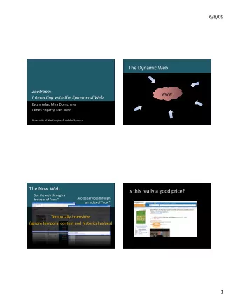 TheDynamicWeb  Zoetrope:  WWW Interac-ng with the Ephemeral Web