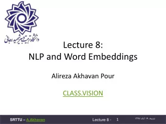 Lecture 8:  NLP and Word Embeddings  Alireza Akhavan Pour  CLASS.VISION