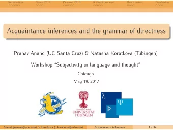 Acquaintance inferences and the grammar of directness  Pranav Anand (UC Santa Cruz) &amp; Natasha