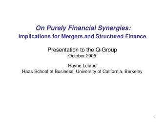 On Purely Financial Synergies:  Implications for Mergers and Structured Finance  Presentation to