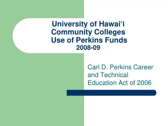 University of Hawaii  Community Colleges  Use of Perkins Funds  2008-09  Carl D. Perkins Career