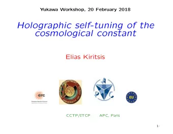 Holographic self-tuning of the  cosmological constant  Elias Kiritsis  CCTP/ITCP  APC, Paris  1-