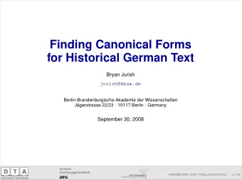 Finding Canonical Forms  for Historical German Text  Bryan Jurish  jurish@bbaw.de