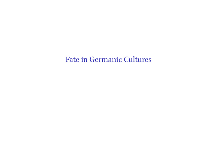 fate in germanic cultures introducing today s texts