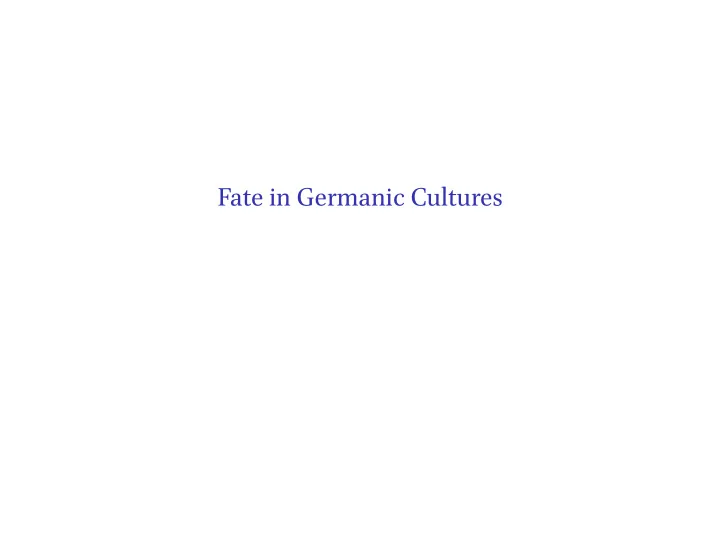 fate in germanic cultures introducing today s texts