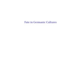 Fate in Germanic Cultures  Introducing Todays Texts  Tacitus: Germania (98 ce, Rome)