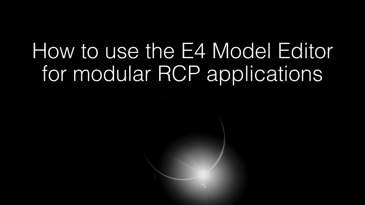 how to use the e4 model editor for modular rcp
