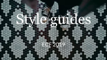 Style guides  ECF 2019  Julius Honnor: @juliushonnor  Laura Robertson: @laurazoee  Contentious:
