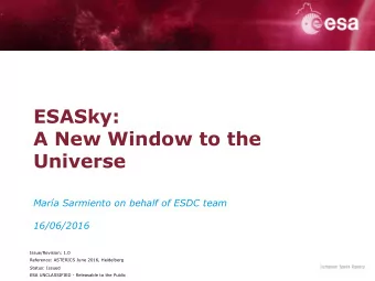 ESASky:  A New Window to the  Universe  Mara Sarmiento on behalf of ESDC team 16/06/2016