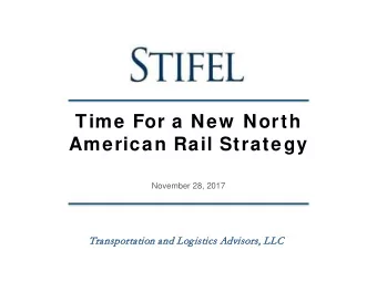 Time For a New  North  American Rail Strategy  November 28, 2017  Transp  sportation a  and Logist