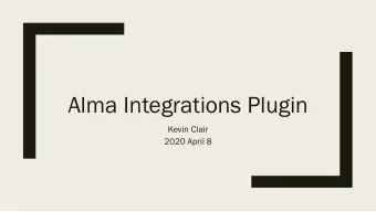 Alma Integrations Plugin  Kevin Clair  2020 April 8  Background  Developed at University of Denver