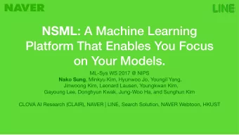 NSML : A Machine Learning  Platform That Enables You Focus  on Your Models. ML-Sys WS 2017 @ NIPS