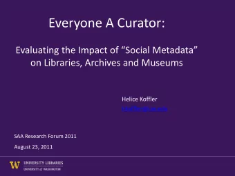 Everyone A Curator:  Evaluating the Impact of Social Metadata  on Libraries, Archives and