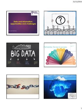 21/11/2016  2  Data and Information:  opportunities and challenges  DR CLAIRE GRIFFITHS  3  4  5  6