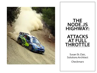 THE  NODE.JS  HIGHWAY:  ATTACKS  AT FULL  THROTTLE  Susan St.Clair,  Solutions Architect  Checkmarx