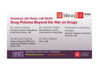 Drug Policies Beyond the War on Drugs  Dr Joanne Csete  Dr John Collins  Professor Lawrence