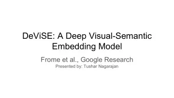 DeViSE: A Deep Visual-Semantic  Embedding Model  Frome et al., Google Research  Presented by: